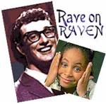 "Rave on" Raven - (Buddy Holly and Raven-Symone)...Hmm - "little things", (k)no(w)?